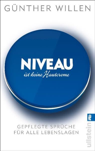 Niveau ist keine Hautcreme: Gepflegte Sprüche für alle Lebenslagen Humour & Satire