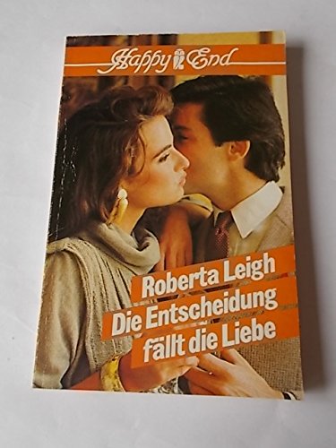 Die Entscheidung fällt die Liebe. Roman. ( Happy End). Books