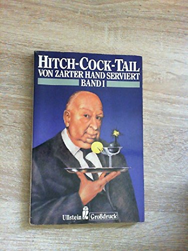 Hitch - Cock- Tail I. Großdruck. Von zarter Hand serviert. Fiction