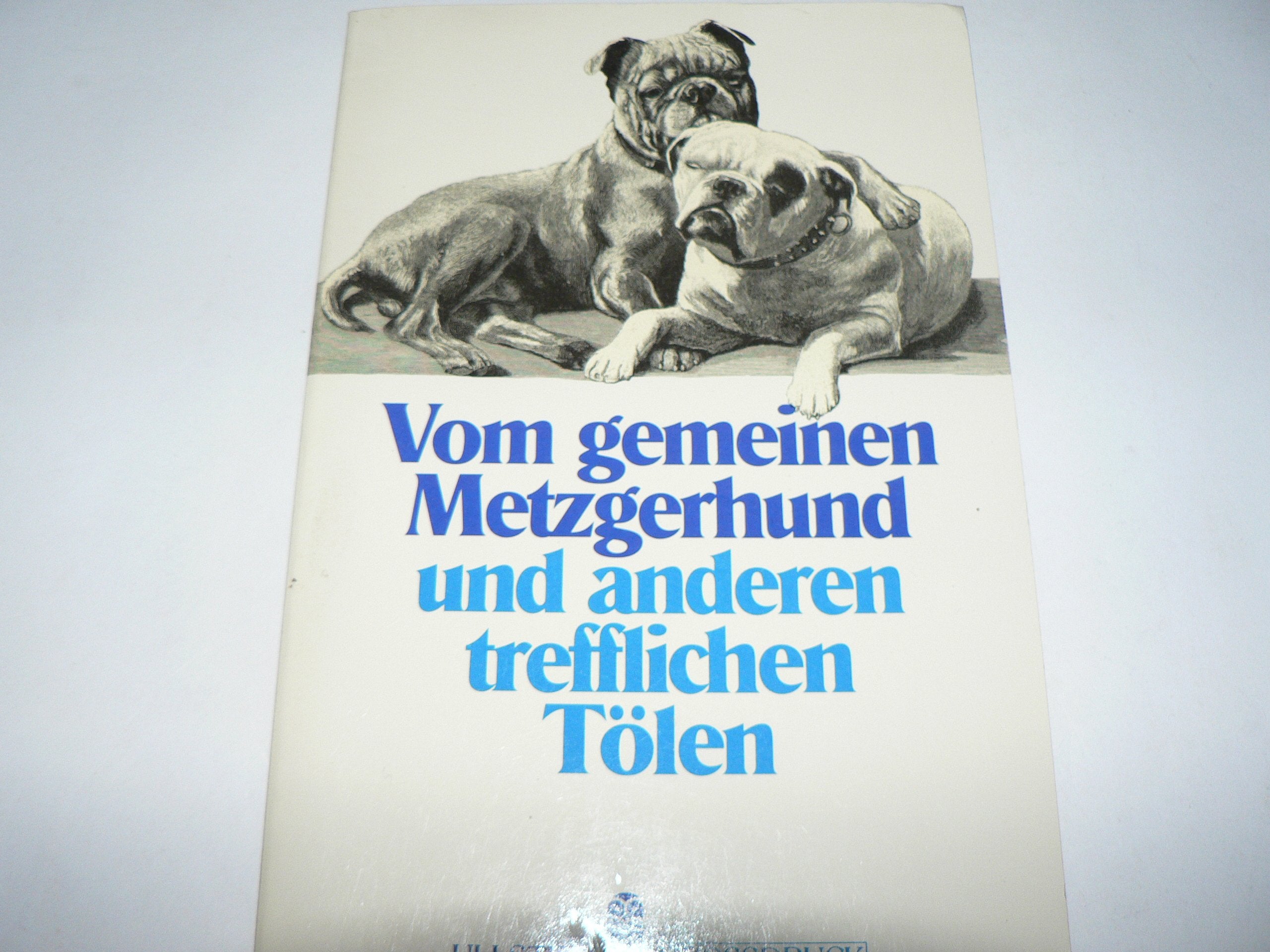 Vom gemeinen Metzgerhund und anderen trefflichen Tölen. Großdruck. Hundegeschichten. Fiction