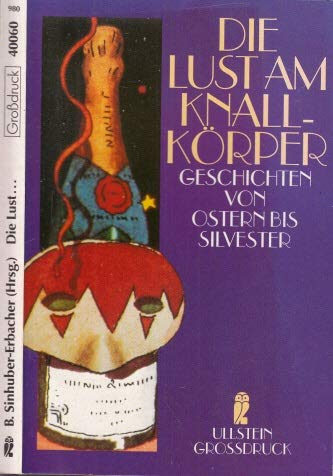 Die Lust am Knallkörper. Großdruck. Geschichten von Ostern bis Silvester. Fiction