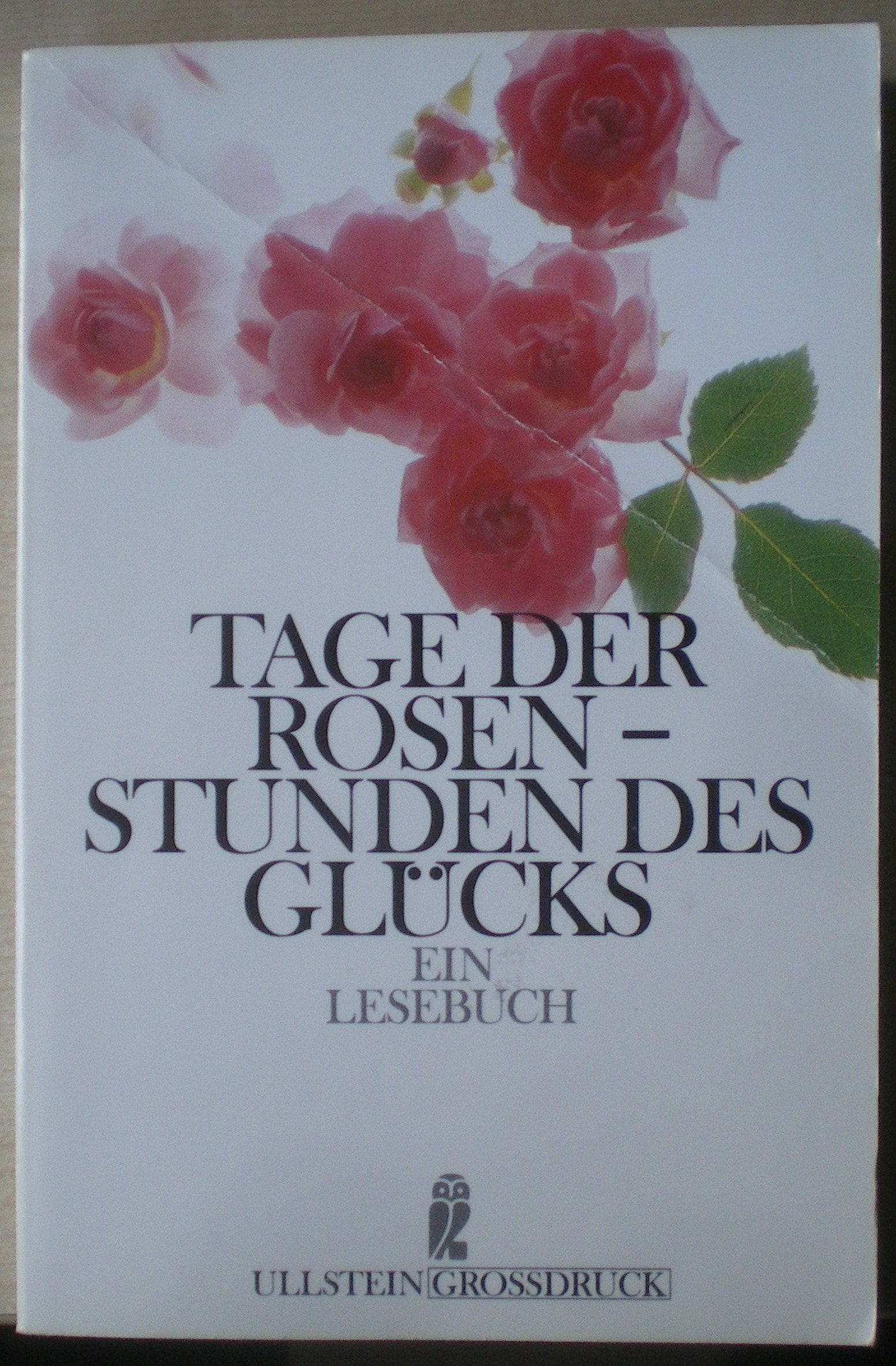 Tage der Rosen, Stunden des Glücks. Großdruck. Ein Lesebuch. Fiction