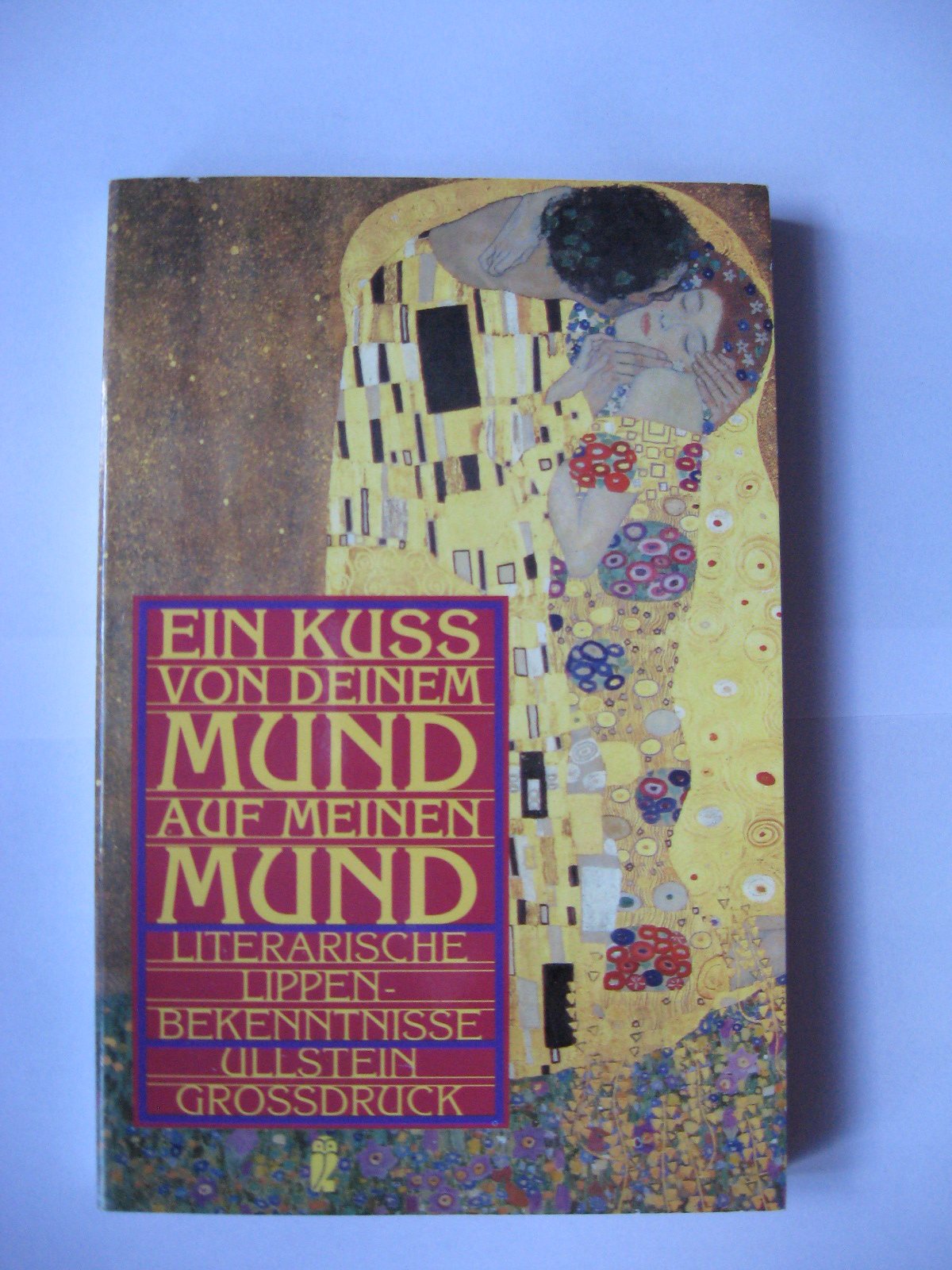 Ein Kuß von deinem Mund auf meinen Mund. Großdruck. Literarische Lippenbekenntnisse. Fiction Books