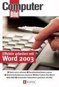Effektiv arbeiten mit Word 2003: Texte rasch erfassen - Korrekturfunktionen nutzen - Recherchefunktionen einsetzen - Word nutzen fürs World Wide Web - Universelle Dokumente speichern mit XML Computer Science