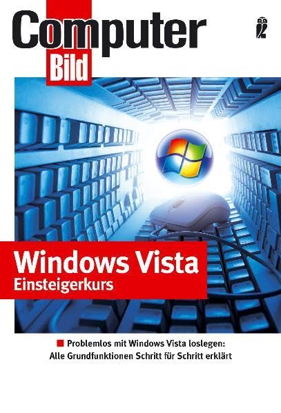 Windows Vista Einsteigerkurs: Windows Vista bedienen - Netzwerk einrichten - Daten speichern - CDs brennen - PC fernsteuern - Mit Windows Vista ins Internet Computer Science