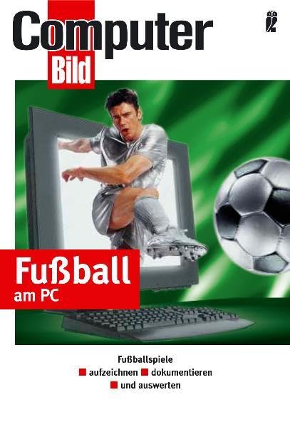 Fussball am PC: Fussballspiele aufzeichnen - dokumentieren - und auswerten (Ullstein Taschenbuch) Computer Science