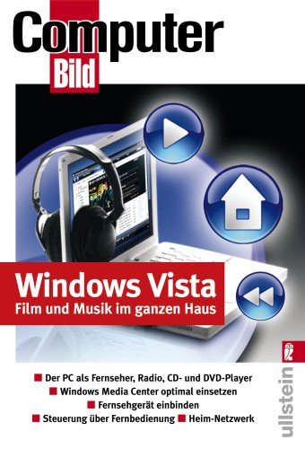Windows Vista Film und Musik im ganzen Haus: Der PC als Fernseher, Radio, CD- und DVD-Player, Windows Media Center optimal einbinden, Steuerung über Fernbedienung, Heim-Netzwerk Computer Science