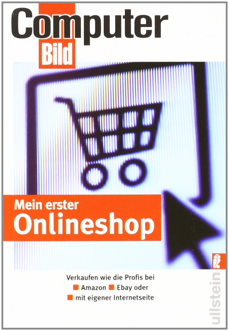 Mein erster Onlineshop: bei Amazon, Ebay und als Internetseite (Ullstein Taschenbuch) Computer Science