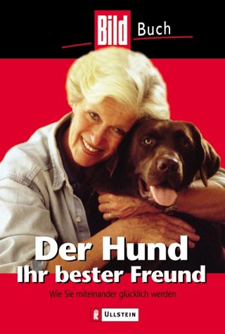 Der Hund, Ihr bester Freund: Wie Sie miteinander glücklich werden Pets