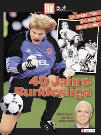 40 Jahre Bundesliga. Die besten Fotos - Die besten Geschichten Leisure & Fun