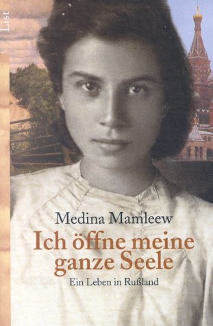 Ich öffne meine ganze Seele: Ein Leben in Russland Politics & Society