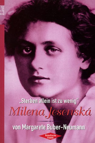 "Sterben allein ist zu wenig" - Milena Jesenska Memories