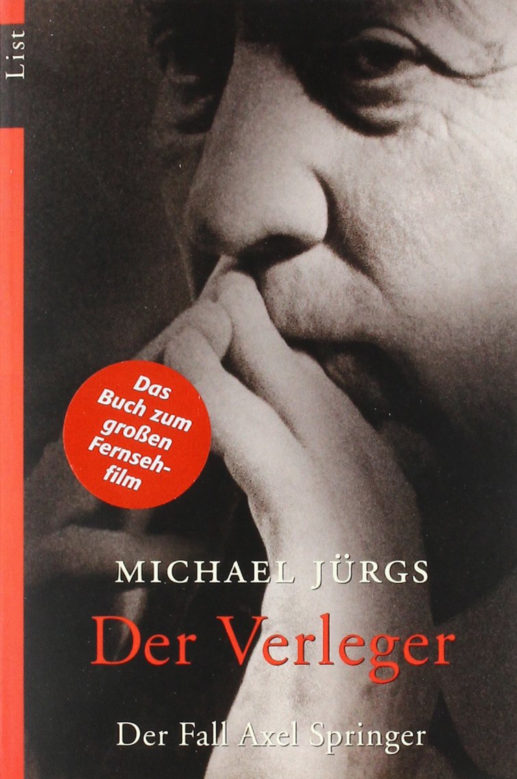 Der Verleger: Der Fall Axel Springer: Der Fall Axel Springer. Das Buch zum großen Fernsehfilm Politics & Society