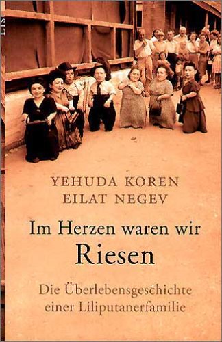 Im Herzen waren wir Riesen: Die Überlebensgeschichte einer Liliputanerfamilie Art & Literature