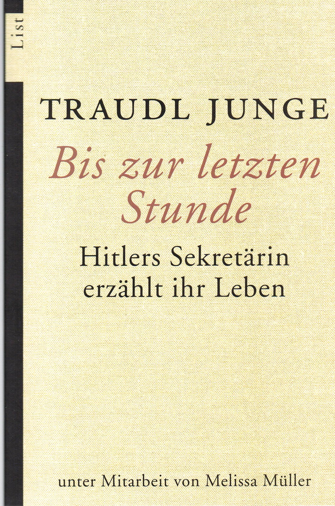 Bis zur letzten Stunde: Hitlers Sekretärin erzählt ihr Leben Memories