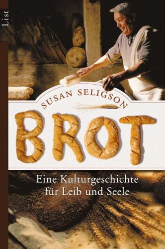 Brot: Eine Kulturgeschichte für Leib und Seele Politics & History