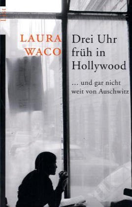 Drei Uhr früh in Hollywood: ... und gar nicht weit von Auschwitz Books