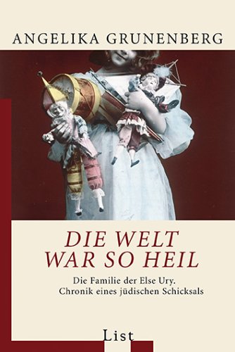 Die Welt war so heil: Die Familie der Else Ury - Chronik eines jüdischen Schicksals Memories