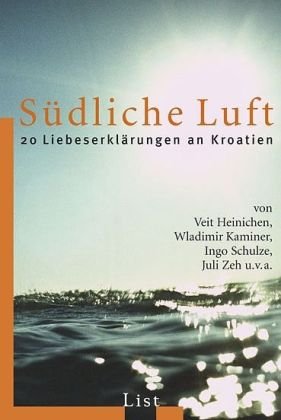 Südliche Luft: 20 Liebeserklärungen an Kroatien Books