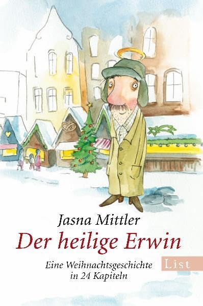 Der heilige Erwin: Eine Weihnachtsgeschichte in 24 Kapiteln (List Taschenbuch) Lifestyle