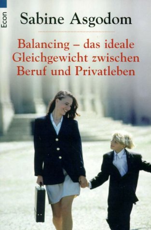 Balancing - das ideale Gleichgewicht zwischen Beruf und Privatleben Business, Finance & Career