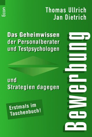 Bewerbung. Das Geheimwissen der Personalberater und Testpsychologen... und Strategien dagegen Contemporary literature