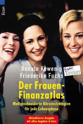 Der Frauen-Finanzatlas: Maßgeschneiderte Börsenstrategien für jede Lebensphase. FrauINVEST. Mit allen Angaben in Euro Books