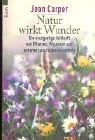 Natur wirkt Wunder. Die einzigartige Heilkraft von Pflanzen, Vitaminen und anderen natürlichen Heilmitteln Health, Nutrition & Fitness