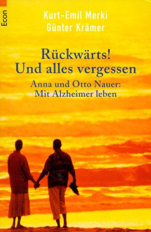 Rückwärts! Und alles vergessen. Anna und Otto Nauer: Mit Alzheimer leben Health, Nutrition & Fitness