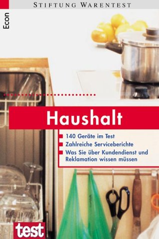Haushalt. 140 Geräte im Test - Zahlreiche Serviceberichte - Was Sie über Kundendienst und Reklamationen wissen müssen Self-help