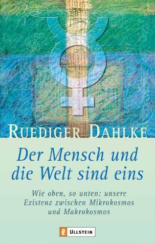 Der Mensch und die Welt sind eins: Wie oben, so unten: unsere Existenz zwischen Mikrokosmos und Makrokosmos book