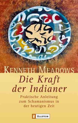Die Kraft der Indianer. Praktische Anleitung zum Schamanismus in der heutigen Zeit Self-help