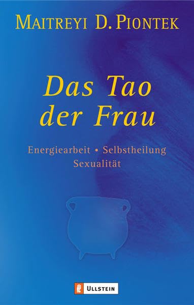 Das Tao der Frau: Energiearbeit, Selbstheilung, Sexualität Medicine