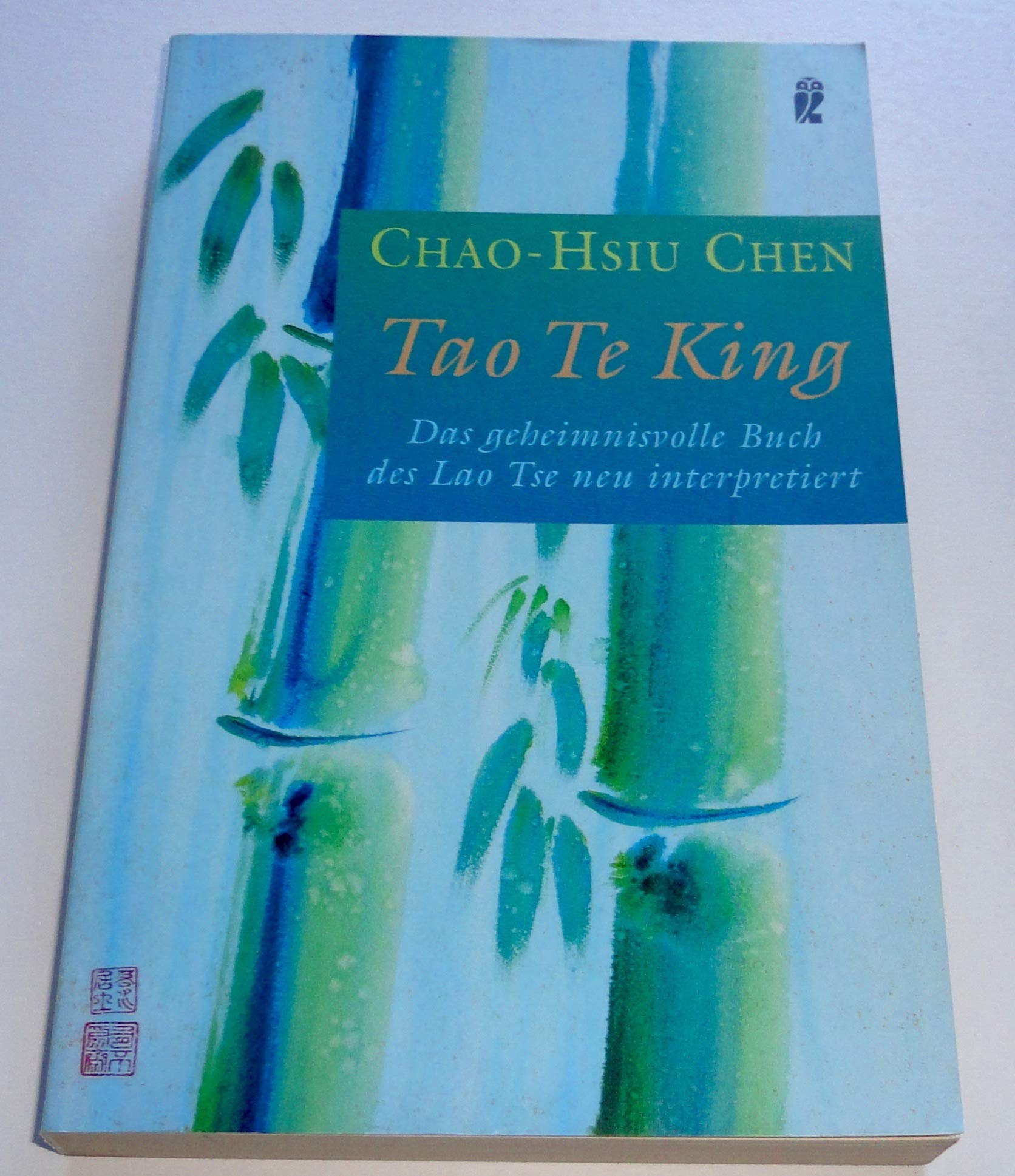 Tao Te King: Das geheimnisvolle Buch des Lao Tse neu übersetzt und interpretiert Self-help