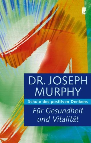 Für Gesundheit und Vitalität: Schule des positiven Denkens Lifestyle
