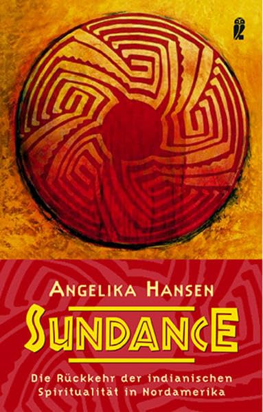 Sundance: Die Rückkehr der indianischen Spiritualität in Nordamerika: Erlebter Schamanismus bei den Indianern Nordamerikas (Ullstein Esoterik) Psychology