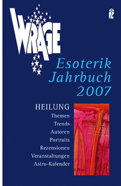 WRAGE Esoterik Jahrbuch 2007: Thema: Heilung (Ullstein Esoterik) Religion & Esotericism