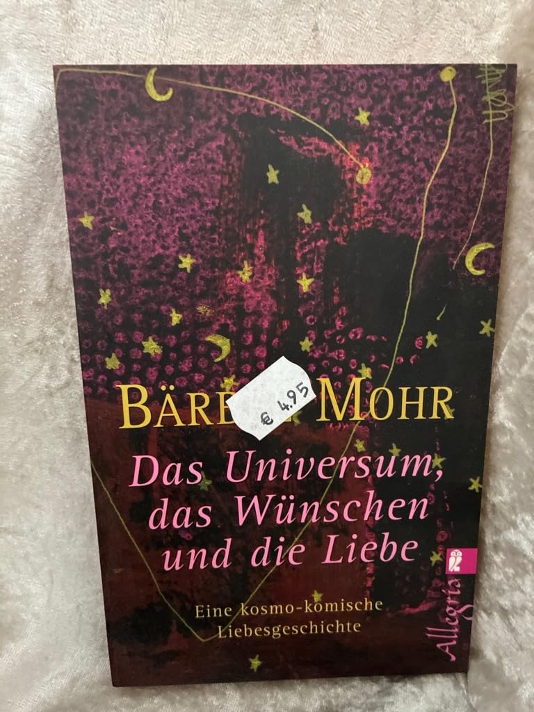 Das Universum, das Wünschen und die Liebe: Eine kosmo-komische Liebesgeschichte Contemporary literature