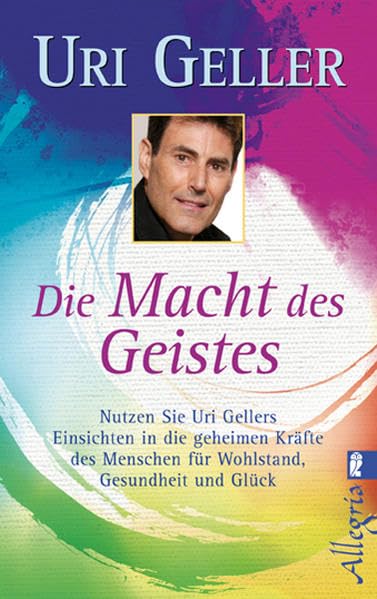 Die Macht des Geistes : nutzen Sie meine Geheimnisse für Wohlstand, Gesundheit und Glück Philosophy