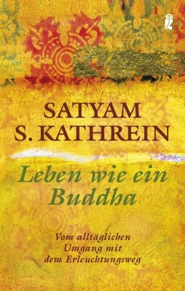Leben wie ein Buddha: Vom alltäglichen Umgang mit dem Erleuchtungsweg Religion & Esotericism