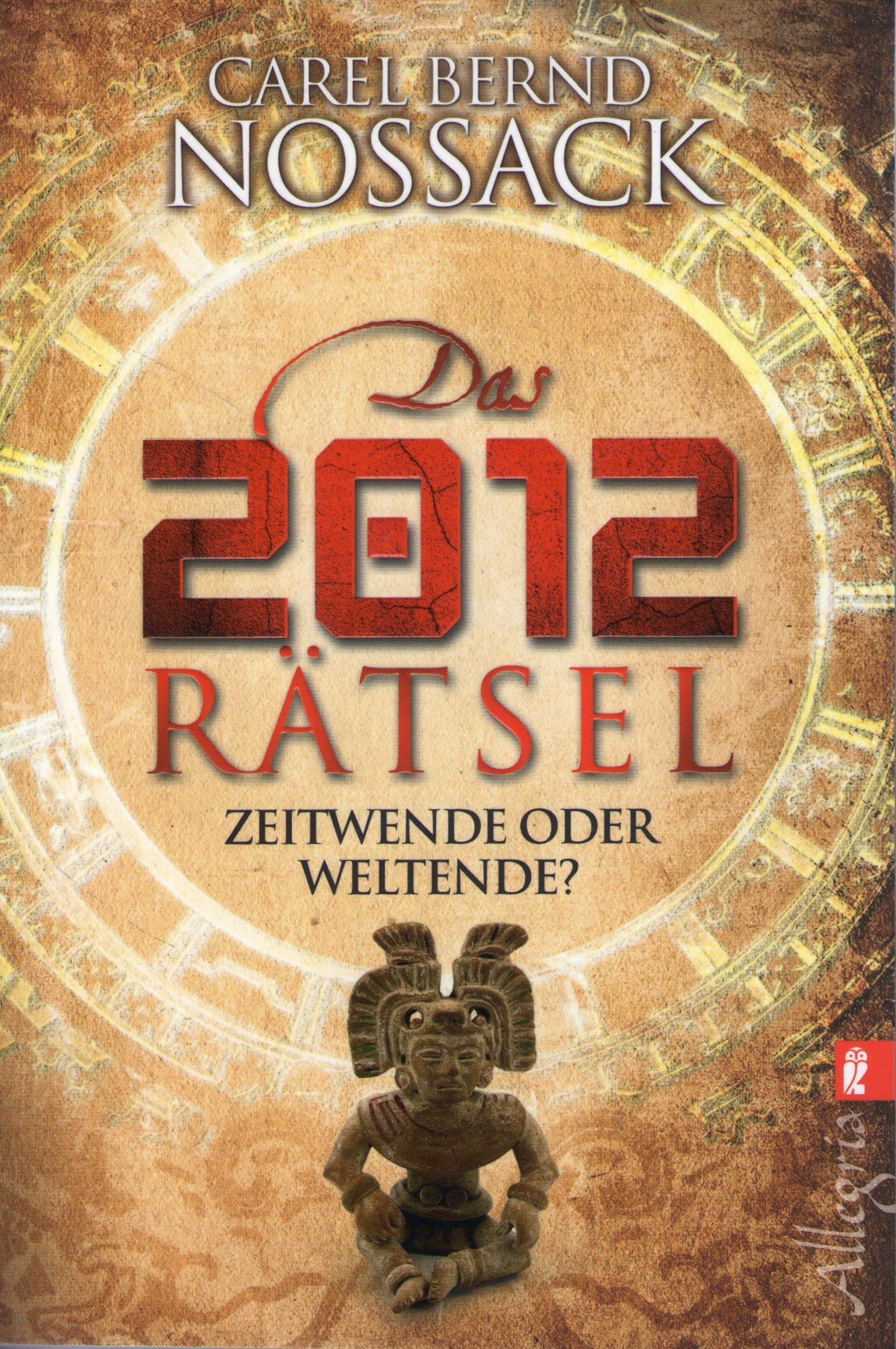 Das 2012 Rätsel: Zeitschleifen, Menschheitsprophezeiungen und kollektives Gedächtnis (Ullstein Taschenbuch) Religion & Esotericism