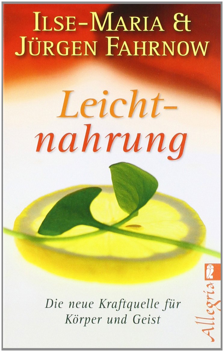 Leichtnahrung: Die neue Kraftquelle für Körper und Geist Leisure, Home & Garden
