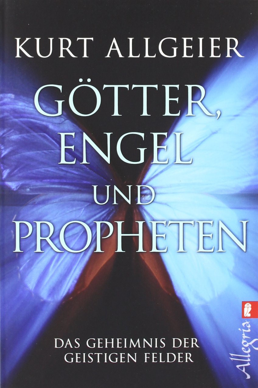 Götter, Engel und Propheten: Das Geheimnis der geistigen Felder Religion & Esotericism
