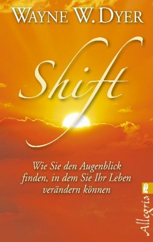 Shift: Wie Sie den Augenblick finden, in dem Sie Ihr Leben verändern können Lifestyle