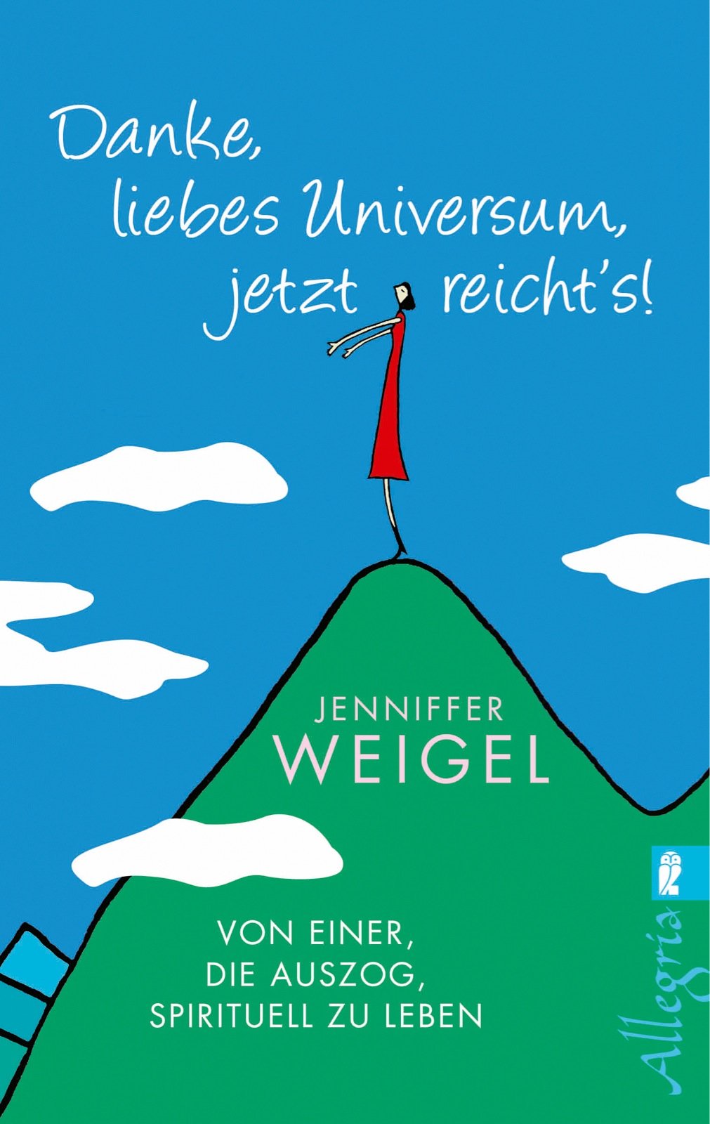 Danke, liebes Universum, jetzt reicht's!: Von einer, die auszog, spirituell zu leben Religion & Esotericism