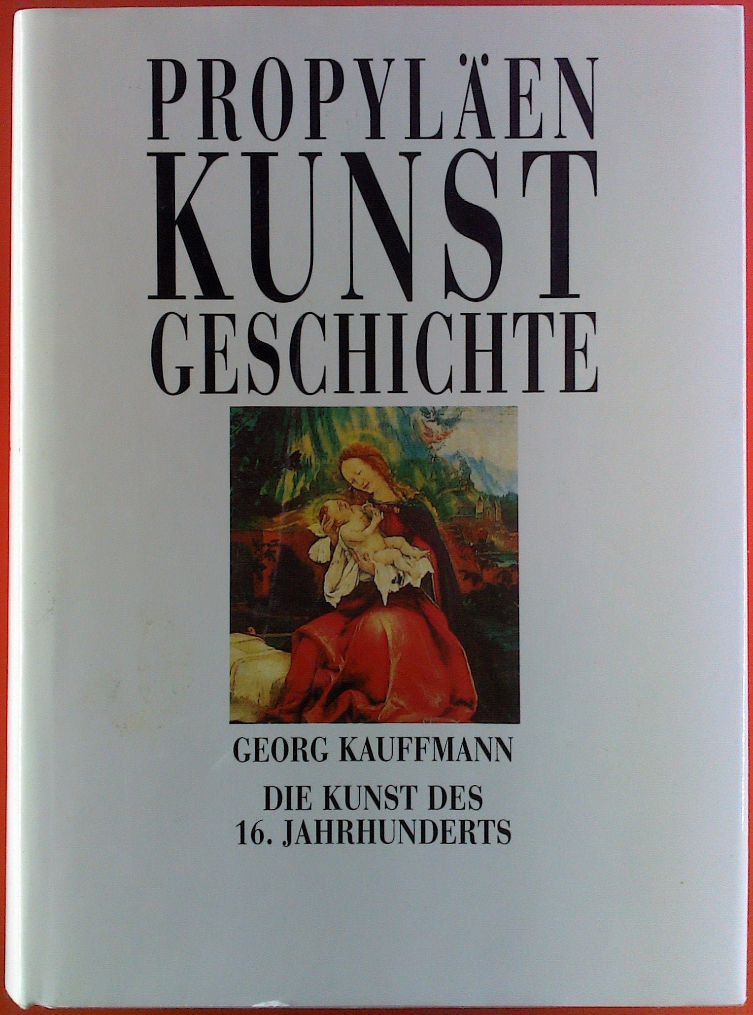 Die Kunst des 16. Jahrhunderts - Aus der Buchreihe Propyläen Kunstgeschichte Books