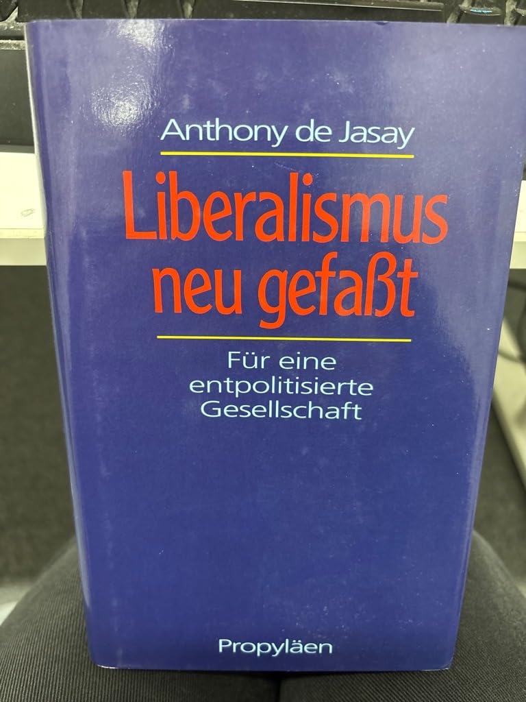 Liberalismus neu gefaßt. Für eine entpolitisierte Gesellschaft Books