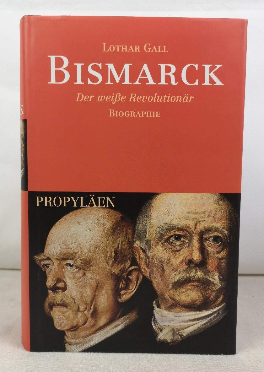 Bismarck: Der weiße Revolutionär. Biographie Politics & Society