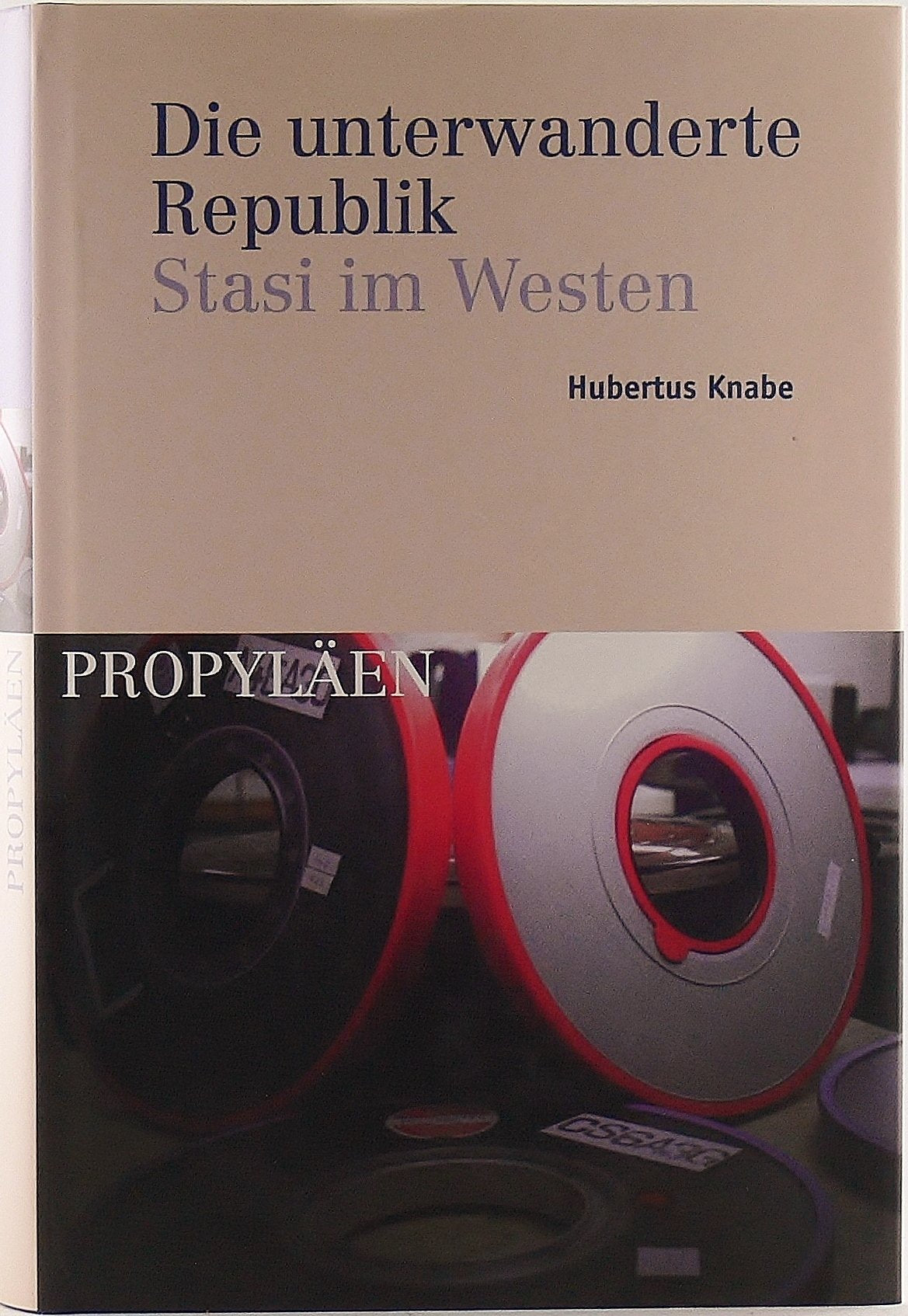 Die unterwanderte Republik. Stasi im Westen Politics & History