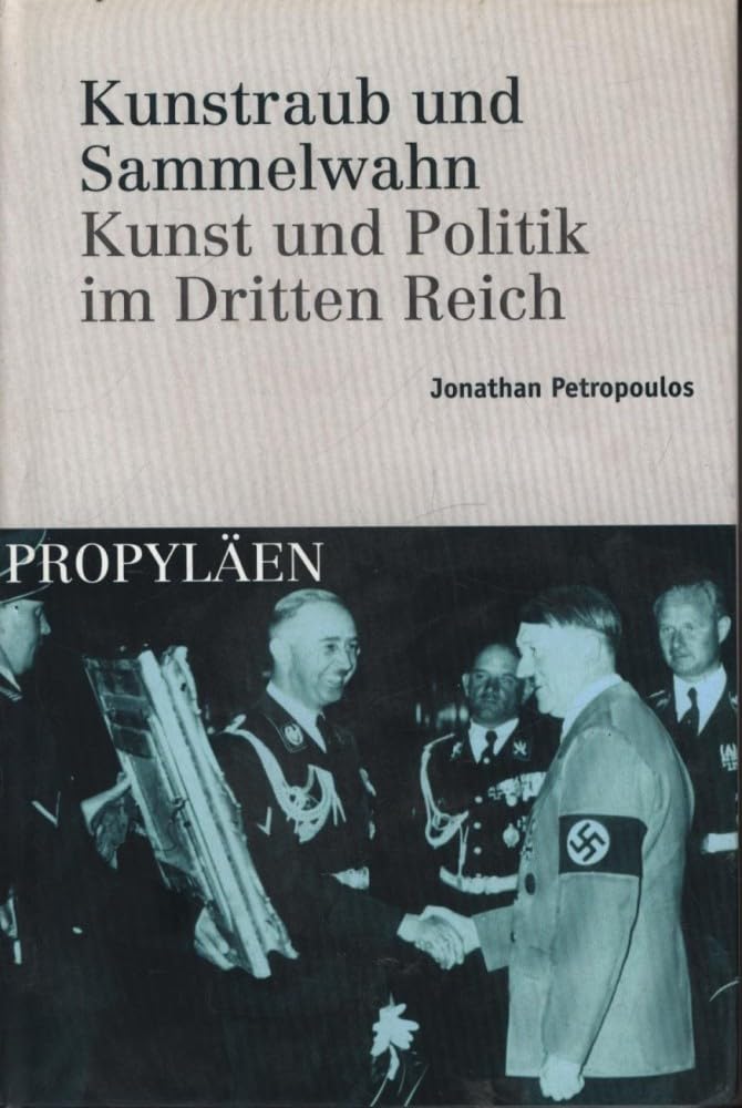 Kunstraub und Sammelwahn. Kunst und Politik im Dritten Reich German history
